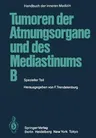 Tumoren Der Atmungsorgane Und Des Mediastinums B: Spezieller Teil (5. Aufl. 1985. Softcover Reprint of the Original 5th 1985)