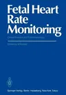 Fetal Heart Rate Monitoring: Clinical Practice and Pathophysiology (Softcover Reprint of the Original 1st 1985)