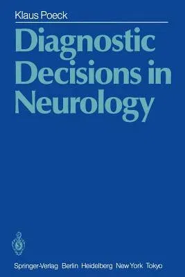 Diagnostic Decisions in Neurology (Softcover Reprint of the Original 1st 1985)