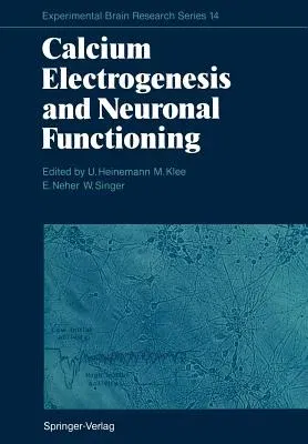 Calcium Electrogenesis and Neuronal Functioning (Softcover Reprint of the Original 1st 1986)