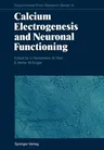 Calcium Electrogenesis and Neuronal Functioning (Softcover Reprint of the Original 1st 1986)