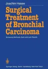 Surgical Treatment of Bronchial Carcinoma: Screening Methods, Early and Late Results (Softcover Reprint of the Original 1st 1986)