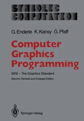 Computer Graphics Programming: Gks -- The Graphics Standard (1987. Softcover Reprint of the Original 2nd 1987)