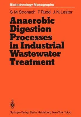 Anaerobic Digestion Processes in Industrial Wastewater Treatment (Softcover Reprint of the Original 1st 1986)