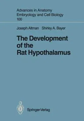 The Development of the Rat Hypothalamus (Softcover Reprint of the Original 1st 1986)