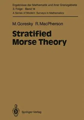 Stratified Morse Theory (Softcover Reprint of the Original 1st 1988)