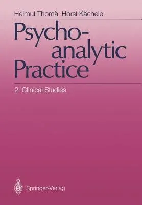 Psychoanalytic Practice: 2 Clinical Studies (Softcover Reprint of the Original 1st 1992)