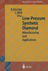 Low-Pressure Synthetic Diamond: Manufacturing and Applications (Softcover Reprint of the Original 1st 1998)