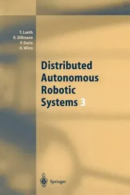 Distributed Autonomous Robotic Systems 3 (Softcover Reprint of the Original 1st 1998)