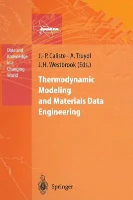 Thermodynamic Modeling and Materials Data Engineering (Softcover Reprint of the Original 1st 1998)