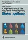 Computer Graphics and Geometric Modeling Using Beta-Splines (1988)