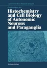 Histochemistry and Cell Biology of Autonomic Neurons and Paraganglia (Softcover Reprint of the Original 1st 1987)