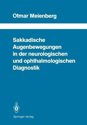 Sakkadische Augenbewegungen in Der Neurologischen Und Ophthalmologischen Diagnostik (Softcover Reprint of the Original 1st 1988)