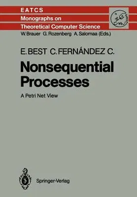 Nonsequential Processes: A Petri Net View (Softcover Reprint of the Original 1st 1988)