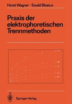 Praxis Der Elektrophoretischen Trennmethoden (Softcover Reprint of the Original 1st 1989)