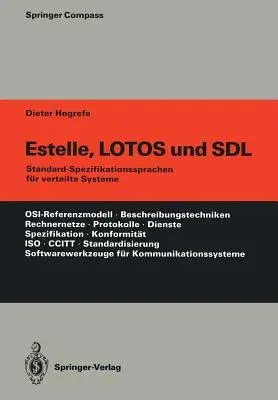 Estelle, Lotos Und Sdl: Standard-Spezifikationssprachen Für Verteilte Systeme (Softcover Reprint of the Original 1st 1989)