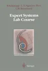 Expert Systems Lab Course (Softcover Reprint of the Original 1st 1989)