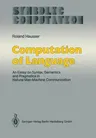 Computation of Language: An Essay on Syntax, Semantics and Pragmatics in Natural Man-Machine Communication (Softcover Reprint of the Original 1st 1989