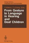 From Gesture to Language in Hearing and Deaf Children (Softcover Reprint of the Original 1st 1990)