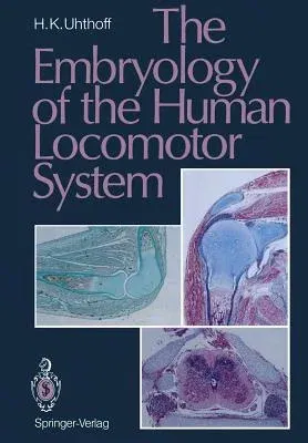 The Embryology of the Human Locomotor System (Softcover Reprint of the Original 1st 1990)