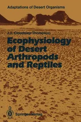 Ecophysiology of Desert Arthropods and Reptiles (Softcover Reprint of the Original 1st 1991)