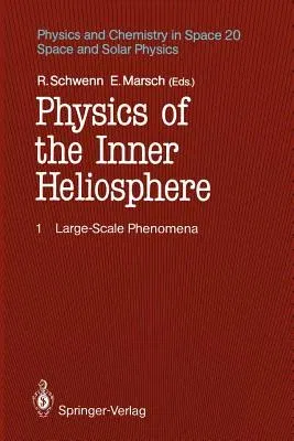 Physics of the Inner Heliosphere I: Large-Scale Phenomena (Softcover Reprint of the Original 1st 1990)