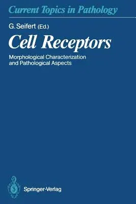 Cell Receptors: Morphological Characterization and Pathological Aspects (Softcover Reprint of the Original 1st 1991)