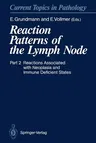 Reaction Patterns of the Lymph Node: Part 2 Reactions Associated with Neoplasia and Immune Deficient States (Softcover Reprint of the Original 1st 199