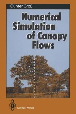 Numerical Simulation of Canopy Flows (Softcover Reprint of the Original 1st 1993)