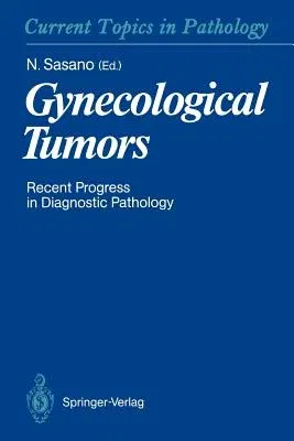 Gynecological Tumors: Recent Progress in Diagnostic Pathology (Softcover Reprint of the Original 1st 1992)