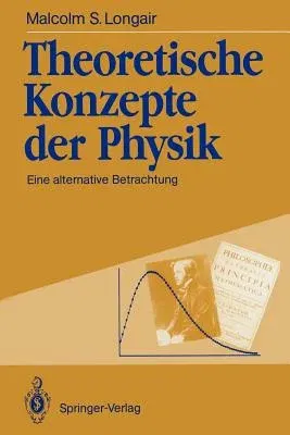 Theoretische Konzepte Der Physik: Eine Alternative Betrachtung (Softcover Reprint of the Original 1st 1991)