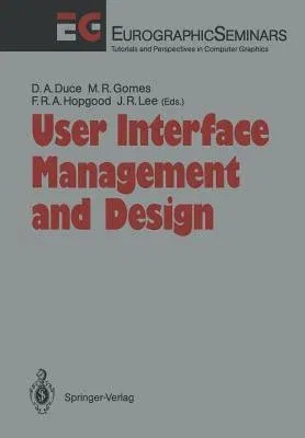 User Interface Management and Design: Proceedings of the Workshop on User Interface Management Systems and Environments Lisbon, Portugal, June 4-6, 19