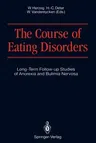 The Course of Eating Disorders: Long-Term Follow-Up Studies of Anorexia and Bulimia Nervosa (Softcover Reprint of the Original 1st 1992)