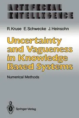 Uncertainty and Vagueness in Knowledge Based Systems: Numerical Methods (Softcover Reprint of the Original 1st 1991)