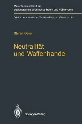 Neutralität Und Waffenhandel / Neutrality and Arms Transfers: Neutrality and Arms Transfers (Softcover Reprint of the Original 1st 1992)