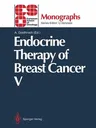 Endocrine Therapy of Breast Cancer V (Softcover Reprint of the Original 1st 1992)