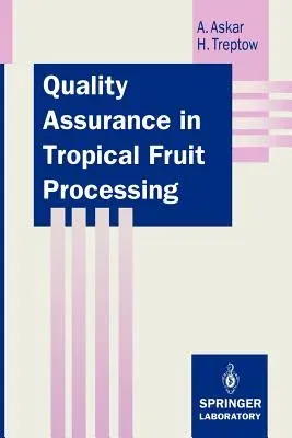 Quality Assurance in Tropical Fruit Processing (Softcover Reprint of the Original 1st 1993)