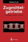 Zugmittelgetriebe: Grundlagen, Aufbau, Funktion (Softcover Reprint of the Original 1st 1995)