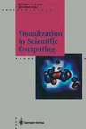 Visualization in Scientific Computing (Softcover Reprint of the Original 1st 1994)