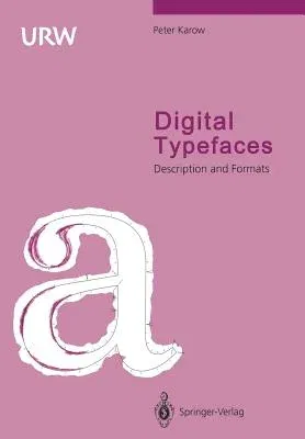 Digital Typefaces: Description and Formats (Softcover Reprint of the Original 1st 1994)