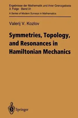 Symmetries, Topology and Resonances in Hamiltonian Mechanics (Softcover Reprint of the Original 1st 1996)