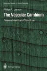 The Vascular Cambium: Development and Structure (Softcover Reprint of the Original 1st 1994)