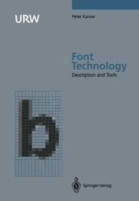 Font Technology: Methods and Tools (Softcover Reprint of the Original 1st 1994)