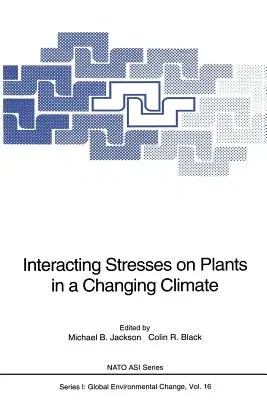 Interacting Stresses on Plants in a Changing Climate (Softcover Reprint of the Original 1st 1993)