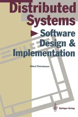 Distributed Systems: Software Design and Implementation (Softcover Reprint of the Original 1st 1994)