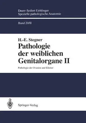 Pathologie Der Weiblichen Genitalorgane II: Pathologie Der Ovarien Und Eileiter (Softcover Reprint of the Original 1st 1994)