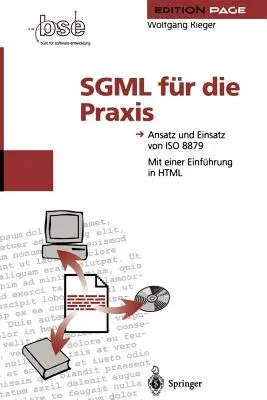 SGML Für Die Praxis: Ansatz Und Einsatz Von ISO 8879 (Softcover Reprint of the Original 1st 1995)