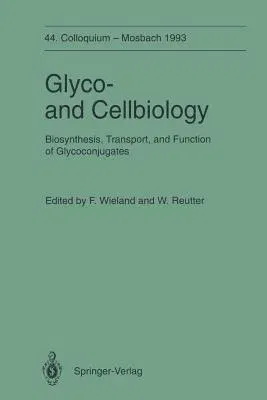 Glyco-And Cellbiology: Biosynthesis, Transport, and Function of Glycoconjugates (Softcover Reprint of the Original 1st 1994)