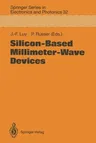 Silicon-Based Millimeter-Wave Devices (Softcover Reprint of the Original 1st 1994)