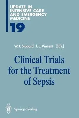 Clinical Trials for the Treatment of Sepsis (Softcover Reprint of the Original 1st 1995)